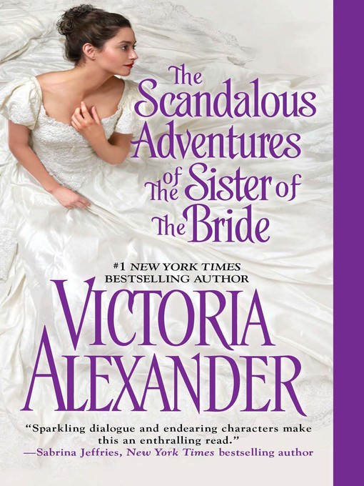 Title details for The Scandalous Adventures of the Sister of the Bride by Victoria Alexander - Wait list